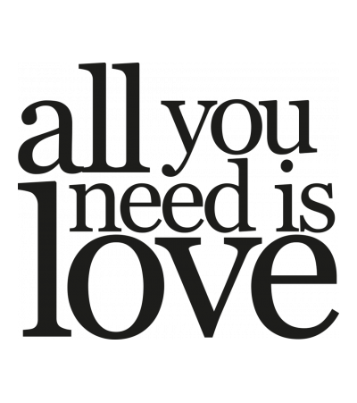 All You Need Is Love
