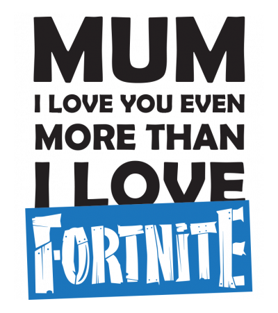 Mum FORTNITE