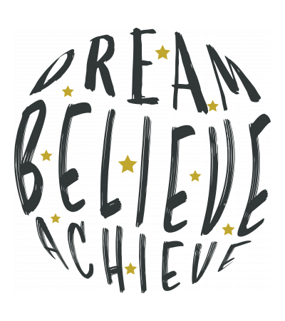 DREAM, BELIEVE, ACHIEVE