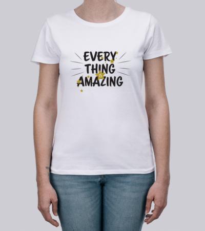 EVERY THING is AMAZING