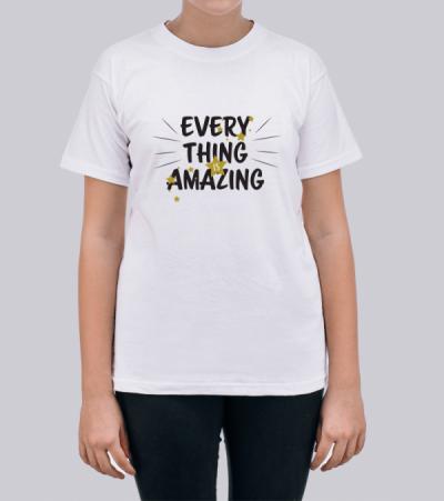 EVERY THING is AMAZING